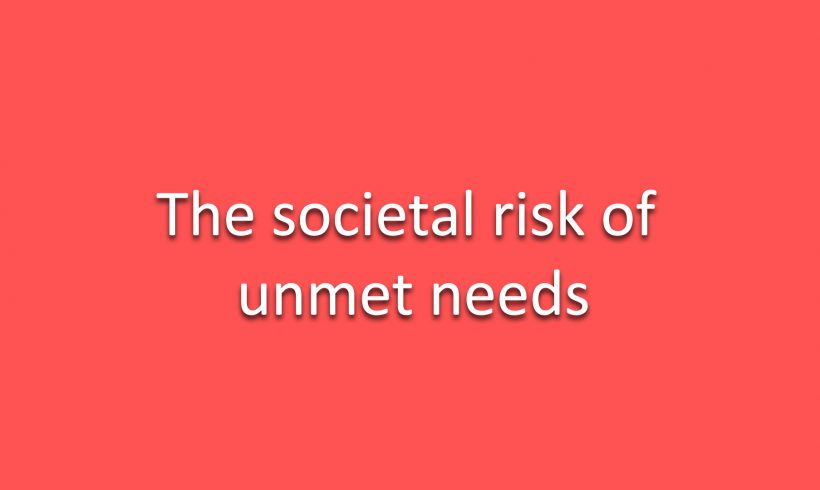 The societal risks of unmet needs
